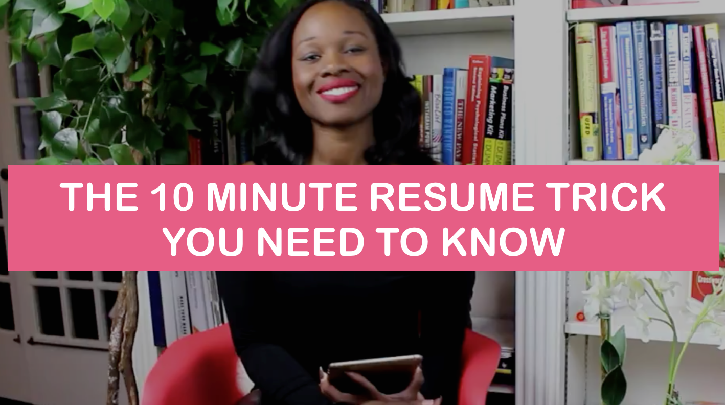 The 10 Minute Resume Trick You Need To Know (VIDEO)